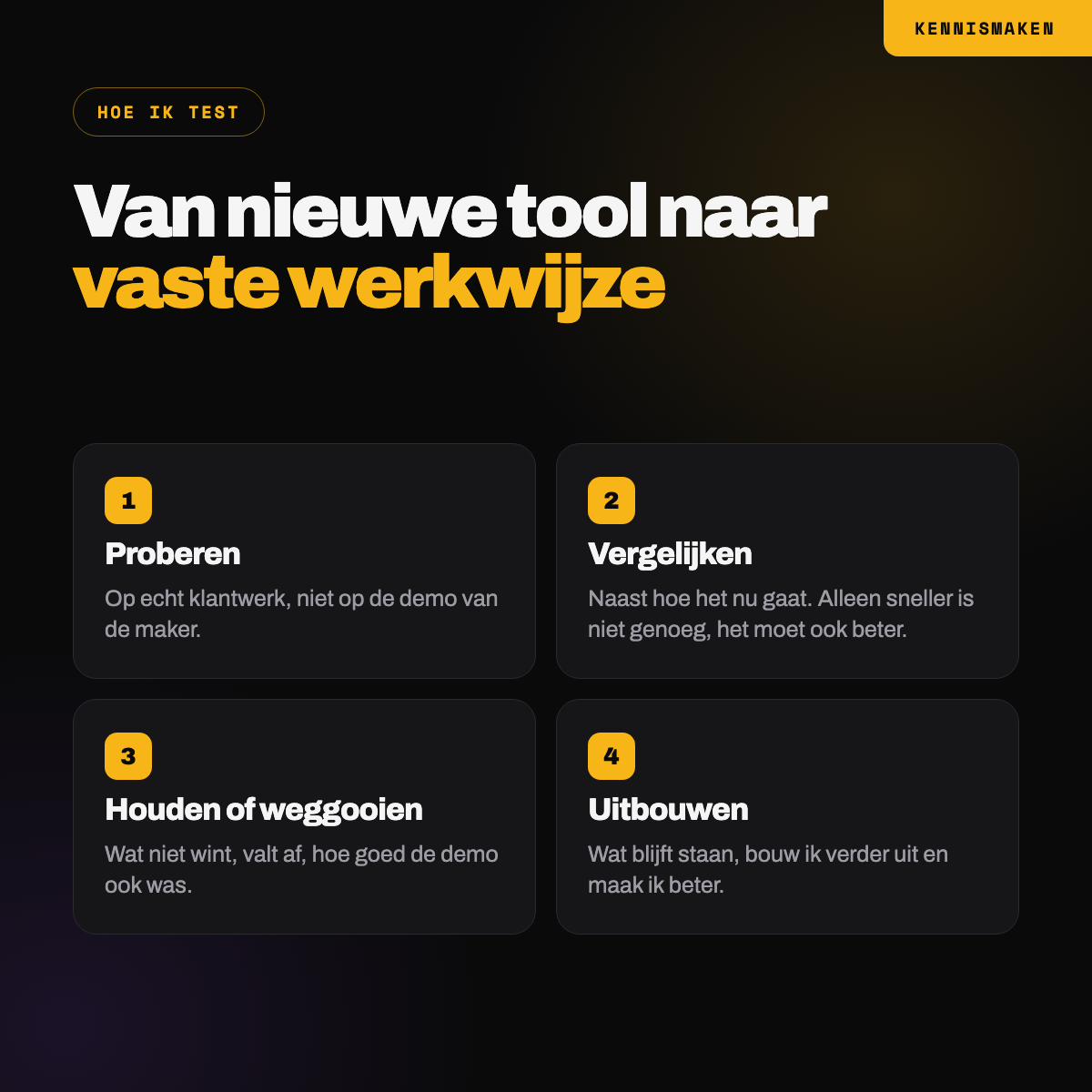 Vier stappen van nieuwe tool naar vaste werkwijze: proberen, vergelijken, houden of weggooien, uitbouwen