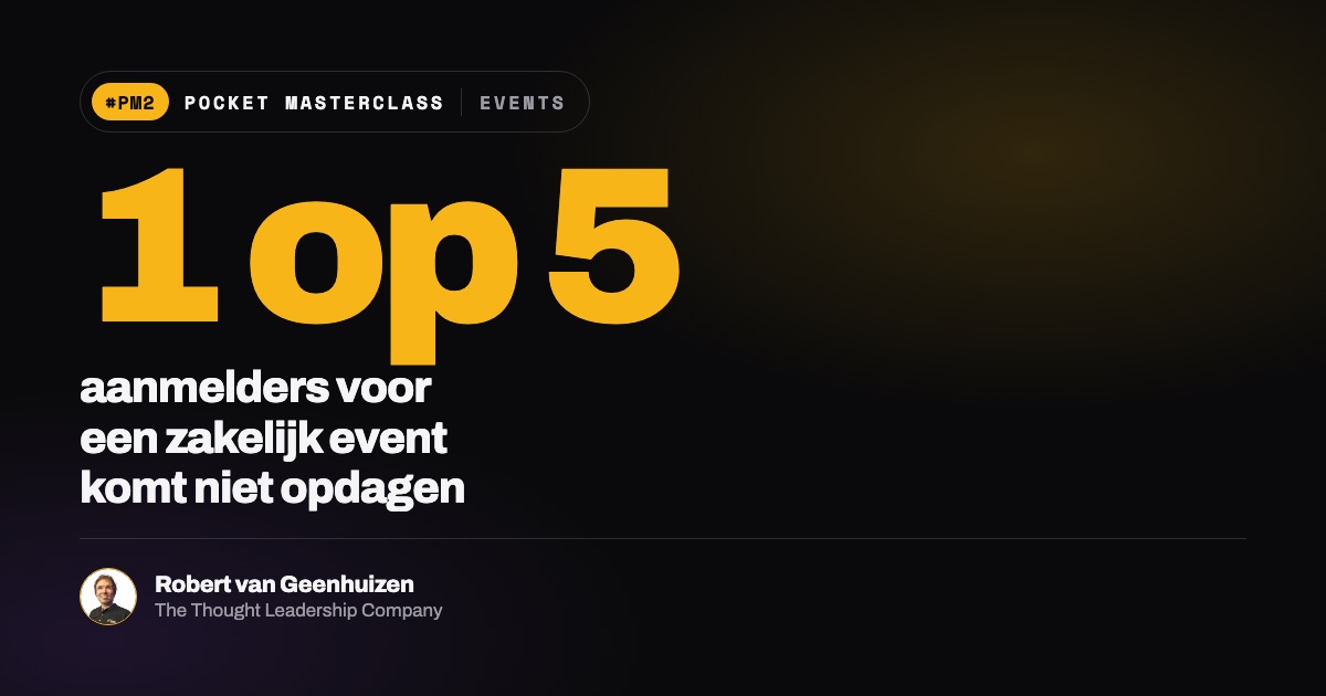 Pocket Masterclass: 1 op 5 aanmelders voor een zakelijk event komt niet opdagen