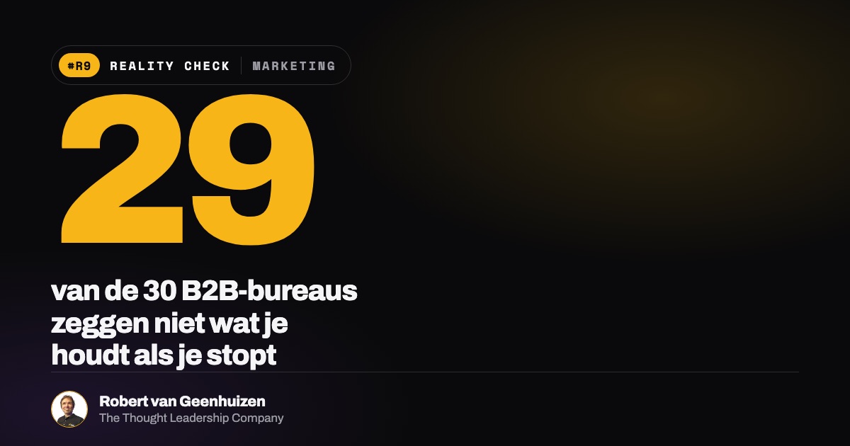 Reality Check: 29 van de 30 B2B-bureaus zeggen niet wat je houdt als je stopt