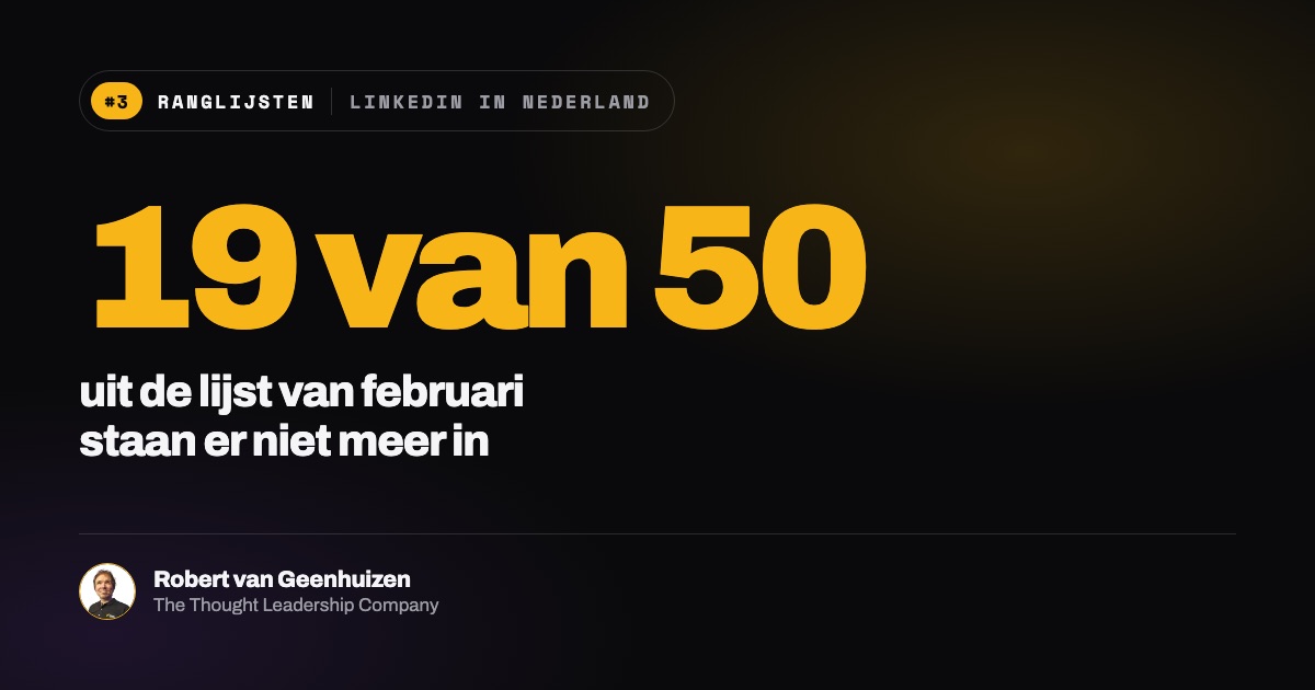 De 50 invloedrijkste LinkedIn’ers van Nederland: 19 van de 50 uit februari staan er niet meer in